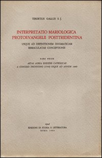 Interpretatio mariologica protoevangelii posttridentina. Usque ad definitionem dogmaticam immaculatae coceptionis. Pars prior, aetas aurea exegesis catholicae...