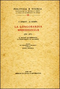 La Longombardia meridionale (570-1077). Il ducato di Benevento, il principato di Salerno