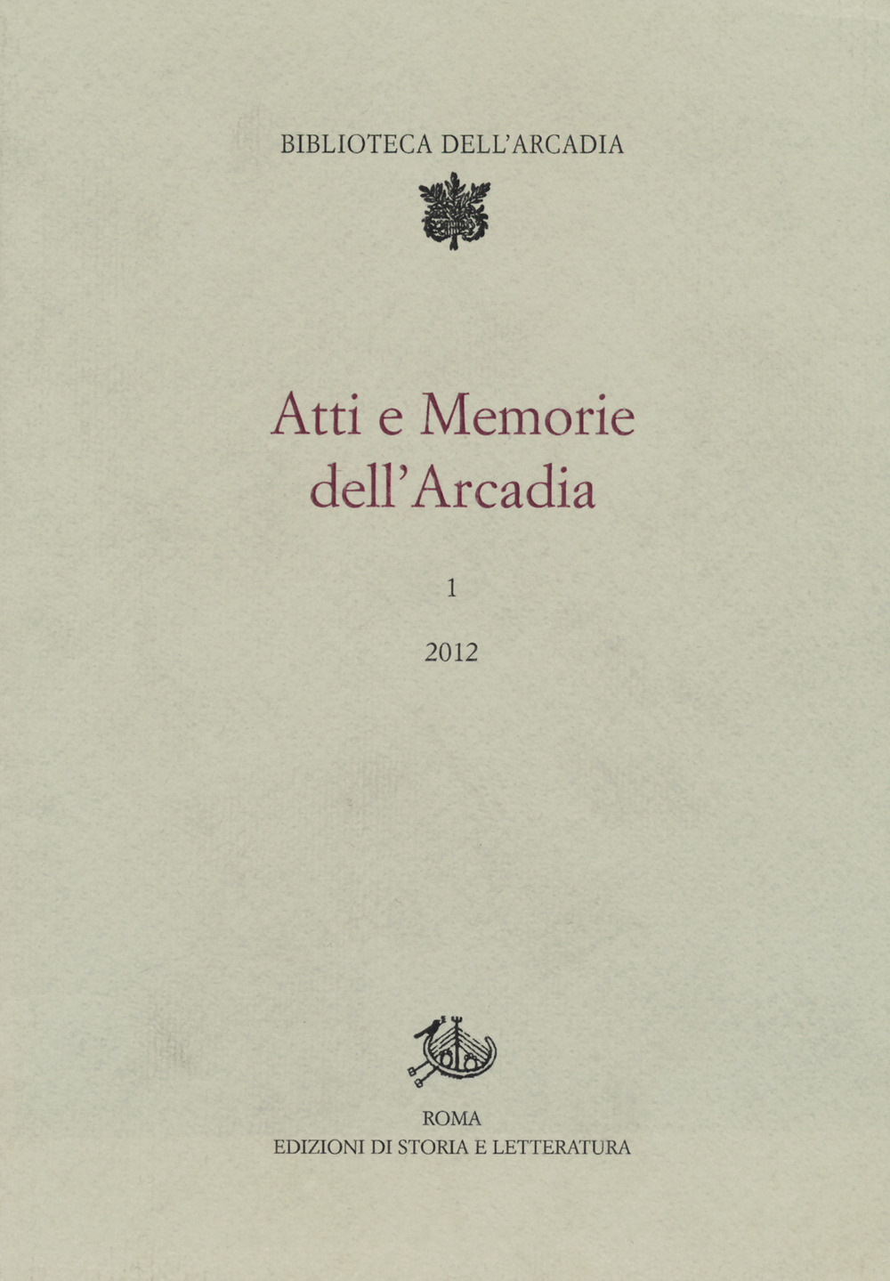 Atti e memorie dell'Arcadia (2012). Vol. 1