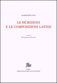 Opere di Giambattista Vico. Vol. 12/2: Le iscrizioni e le composizioni latine