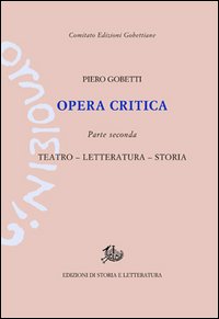 Opera critica. Vol. 2: Teatro, letteratura, storia