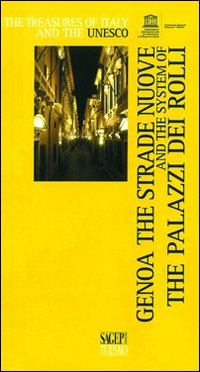 Genoa the Strade Nuove and the System of the Palazzi dei Rolli. Ediz. illustrata
