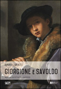 Giorgione e Savoldo. Note di un ritratto amoroso. Ediz. illustrata