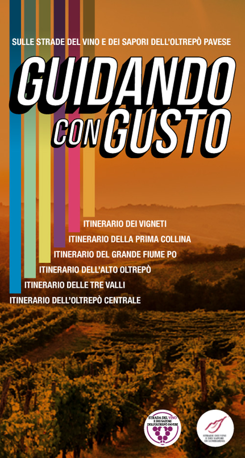 Guidando con gusto. Sulle strade del vino e dei sapori dell'Oltrepò Pavese. Con mappa