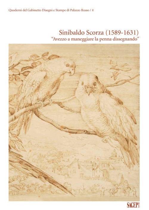 Sinibaldo Scorza 1589-1631 «Avezzo a maneggiare la penna dissegnando». Ediz. illustrata