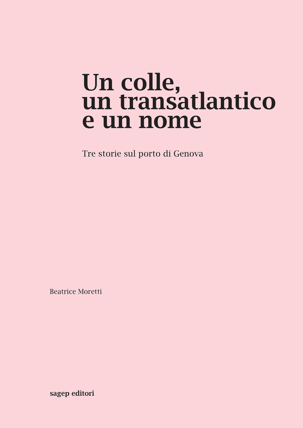 Un colle, un transatlantico e un nome. Tre storie sul porto di Genova