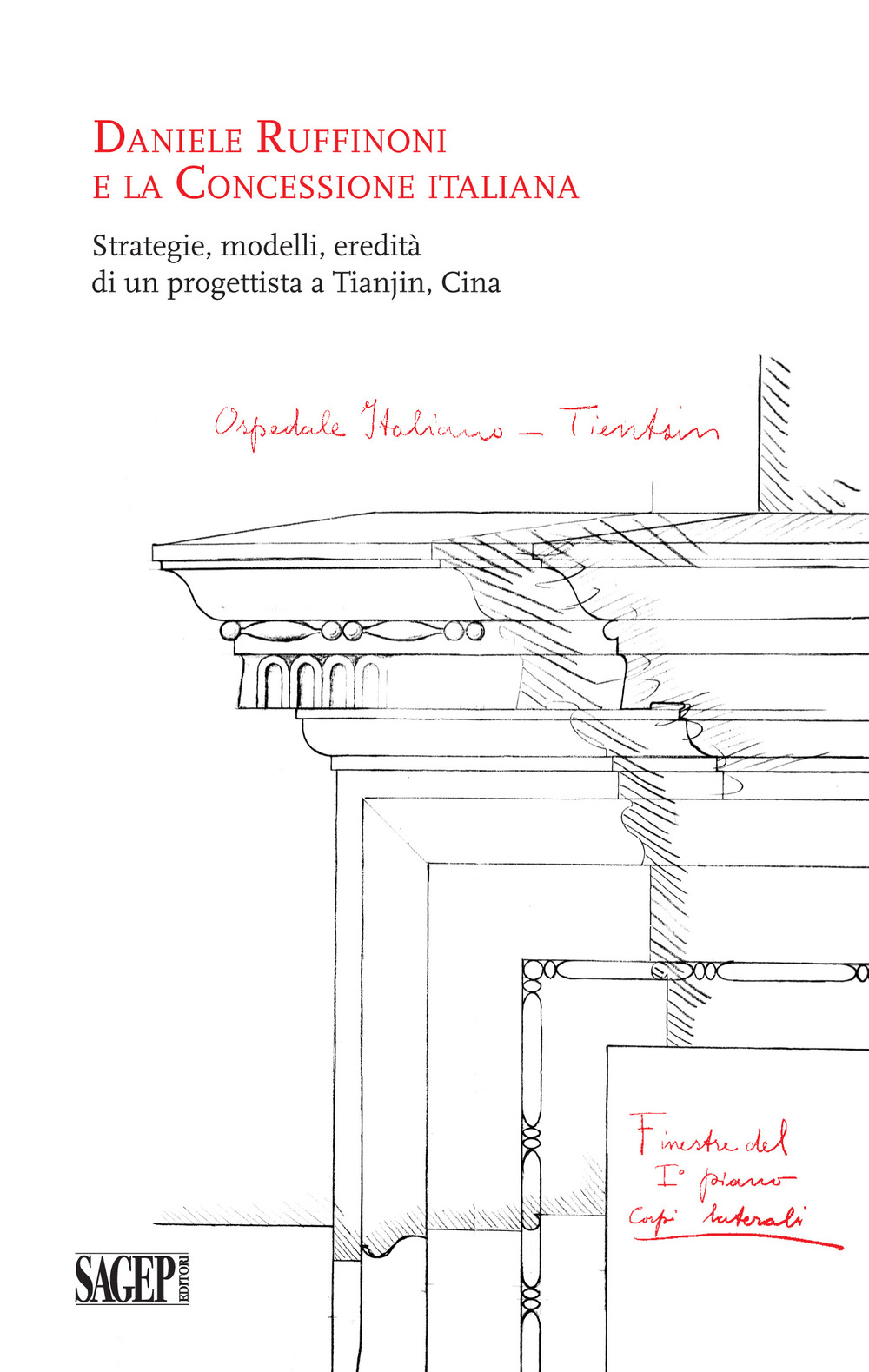 Daniele Ruffinoni e la Concessione Italiana. Strategie, modelli, eredità di un progettista a Tianjin, Cina