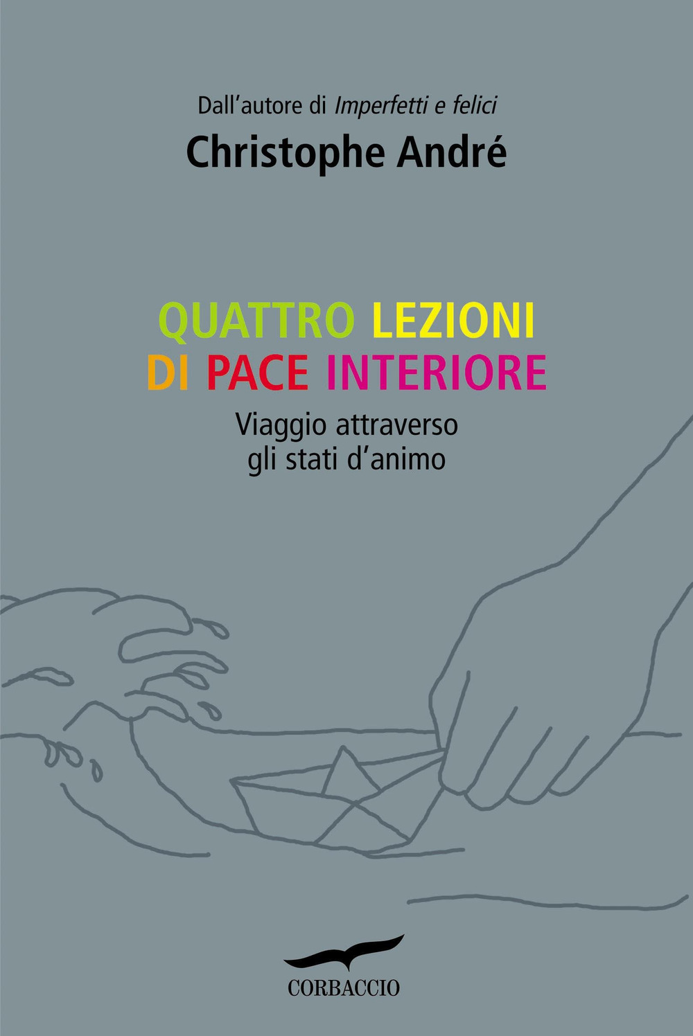 Quattro lezioni di pace interiore. Viaggio attraverso gli stati d'animo