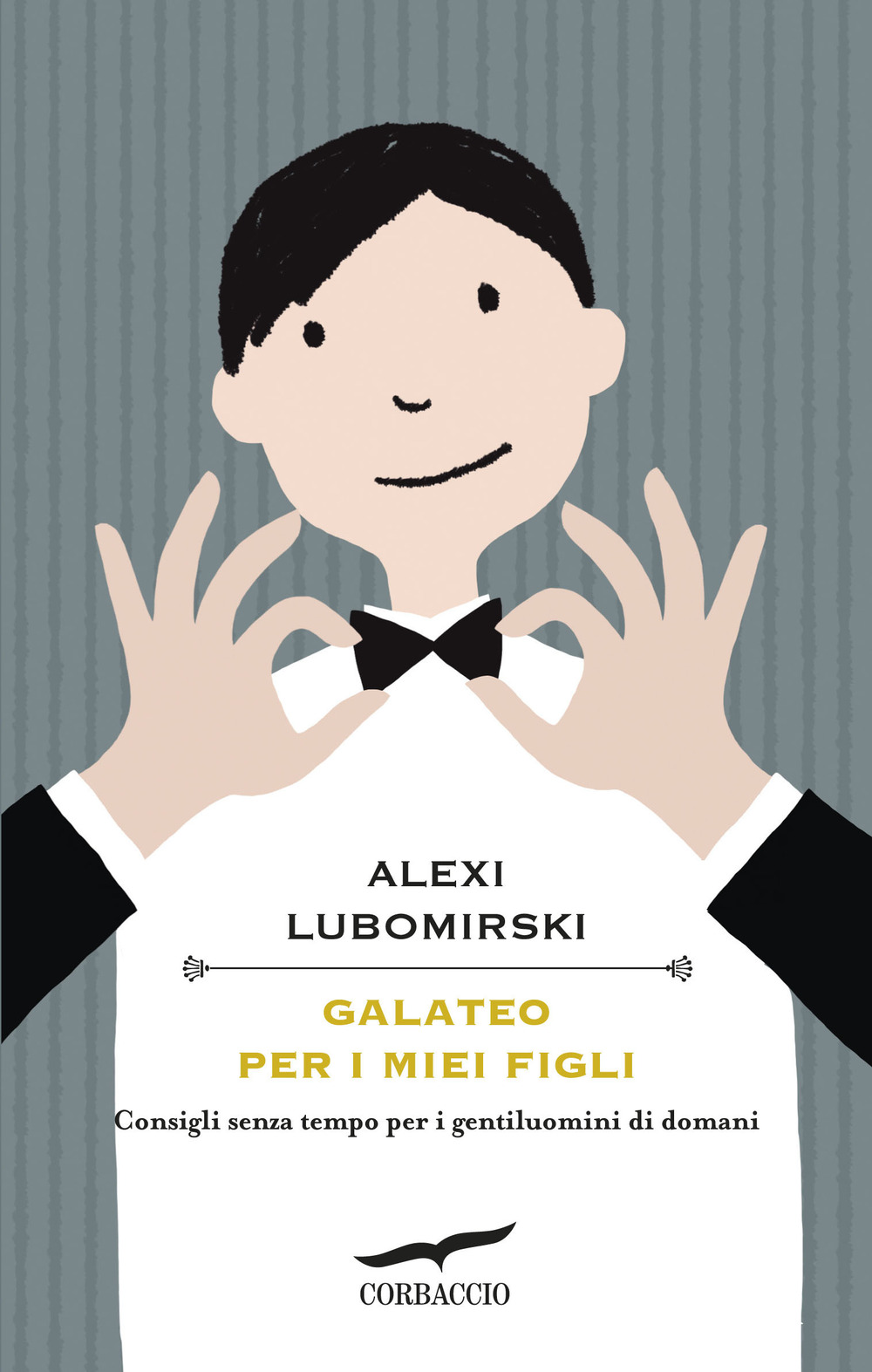 Galateo per i miei figli. Consigli senza tempo per i gentiluomini di domani