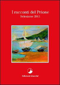 I racconti del Prione. Selezione 2011