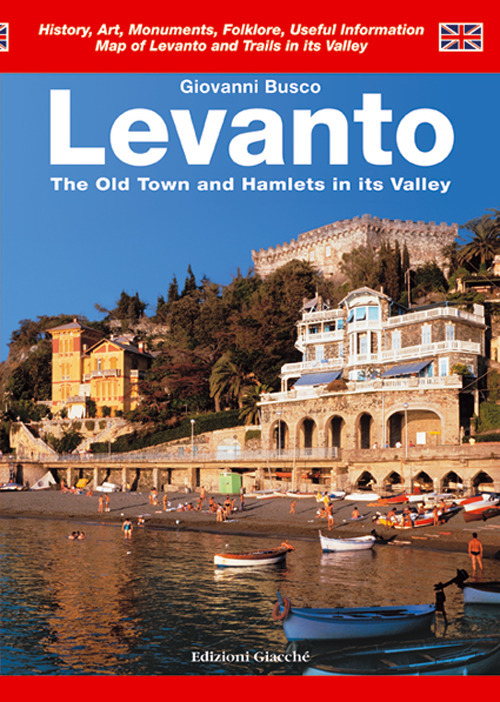 Levanto. The Old Town and Hamlets in its Valley
