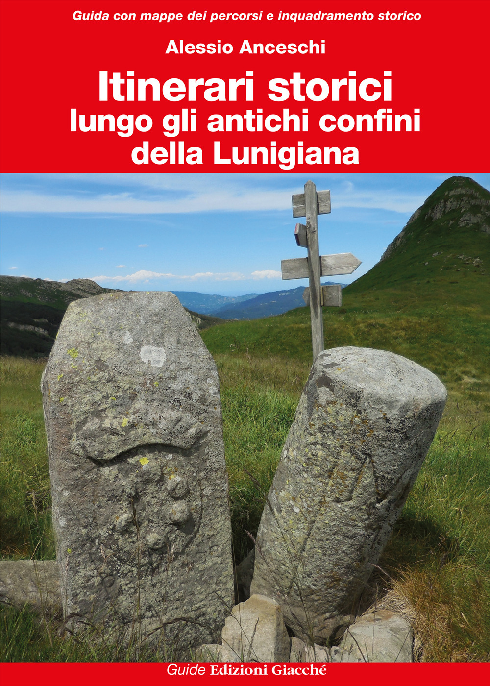 Itinerari storici lungo gli antichi confini della Lunigiana. Ediz. a colori
