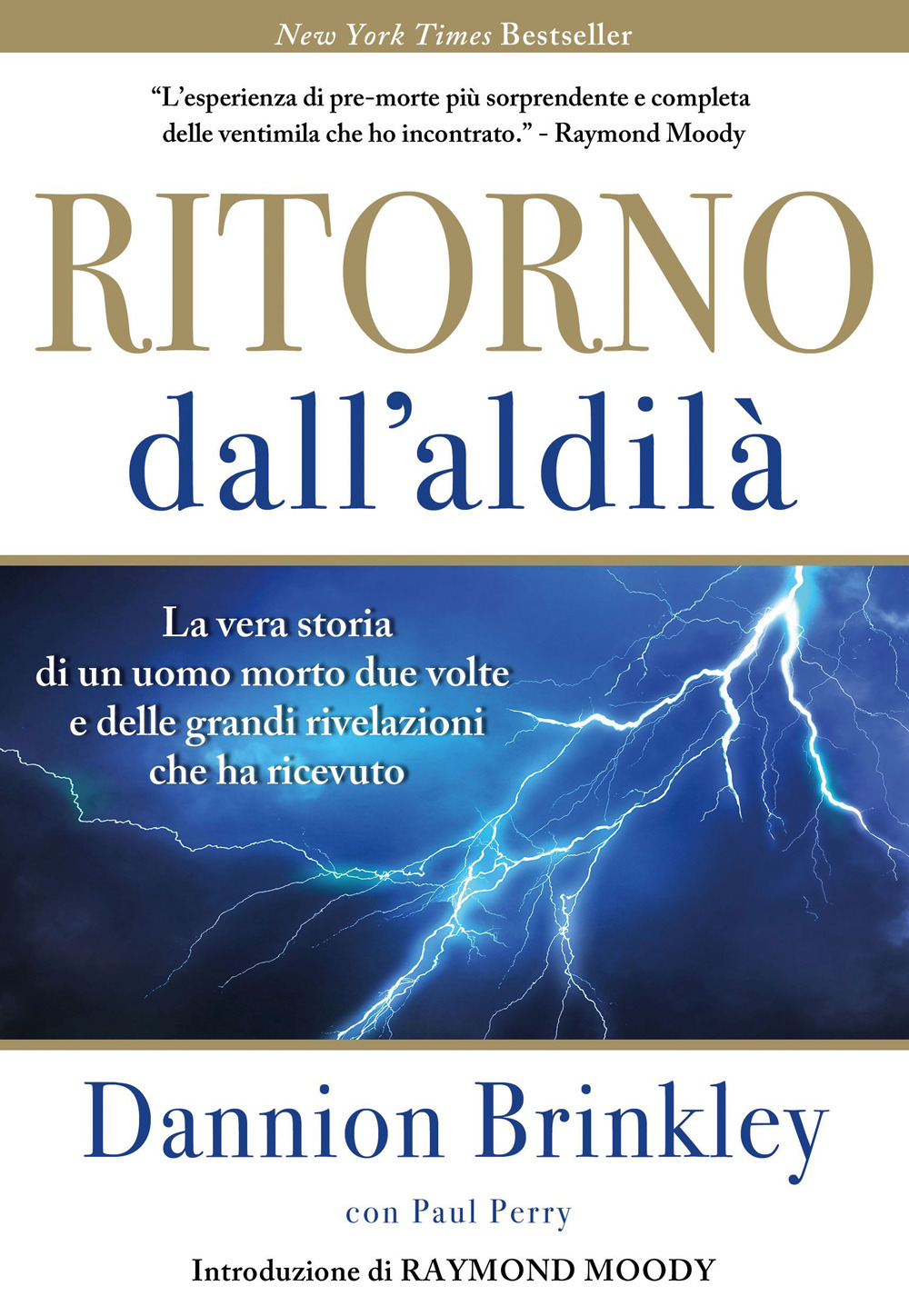 Ritorno dall'Aldilà. La vera storia di un uomo morto due volte e delle grandi rivelazioni che ha ricevuto. Nuova ediz.