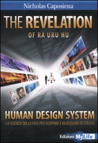 The revelation. Ra uru hu. Human design system. La scienza della vita per scoprire e realizzare te stesso