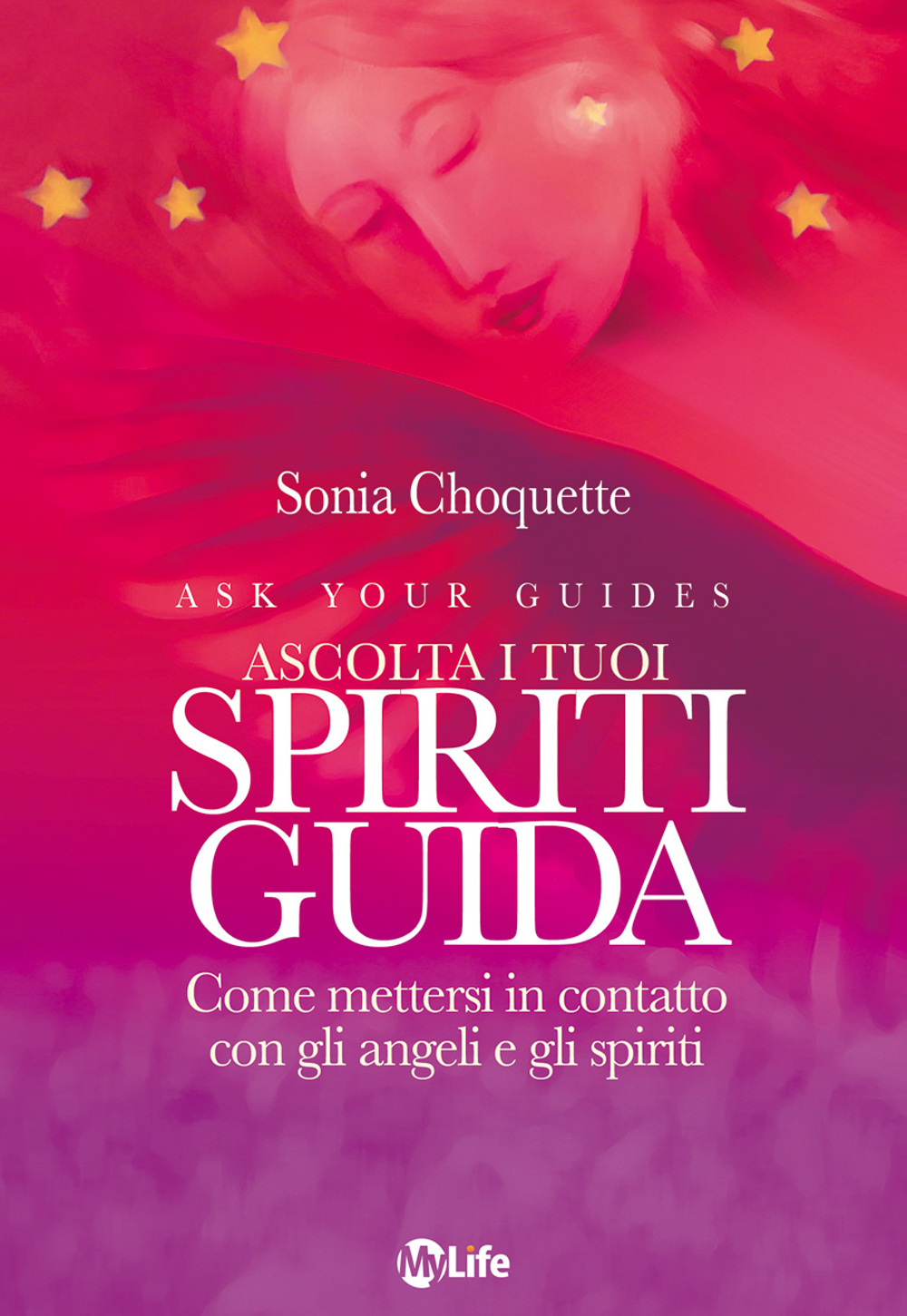 Ascolta i tuoi spiriti guida. Come mettersi in contatto con gli angeli e gli spiriti