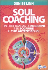 Soul coaching. Un programma di 28 giorni per scoprire il tuo autentico io!