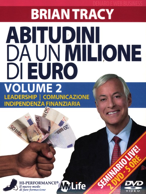 Abitudini da un milione di euro. 2 DVD. Vol. 2: Leadership-Comunicazione-Indipendenza finanziaria