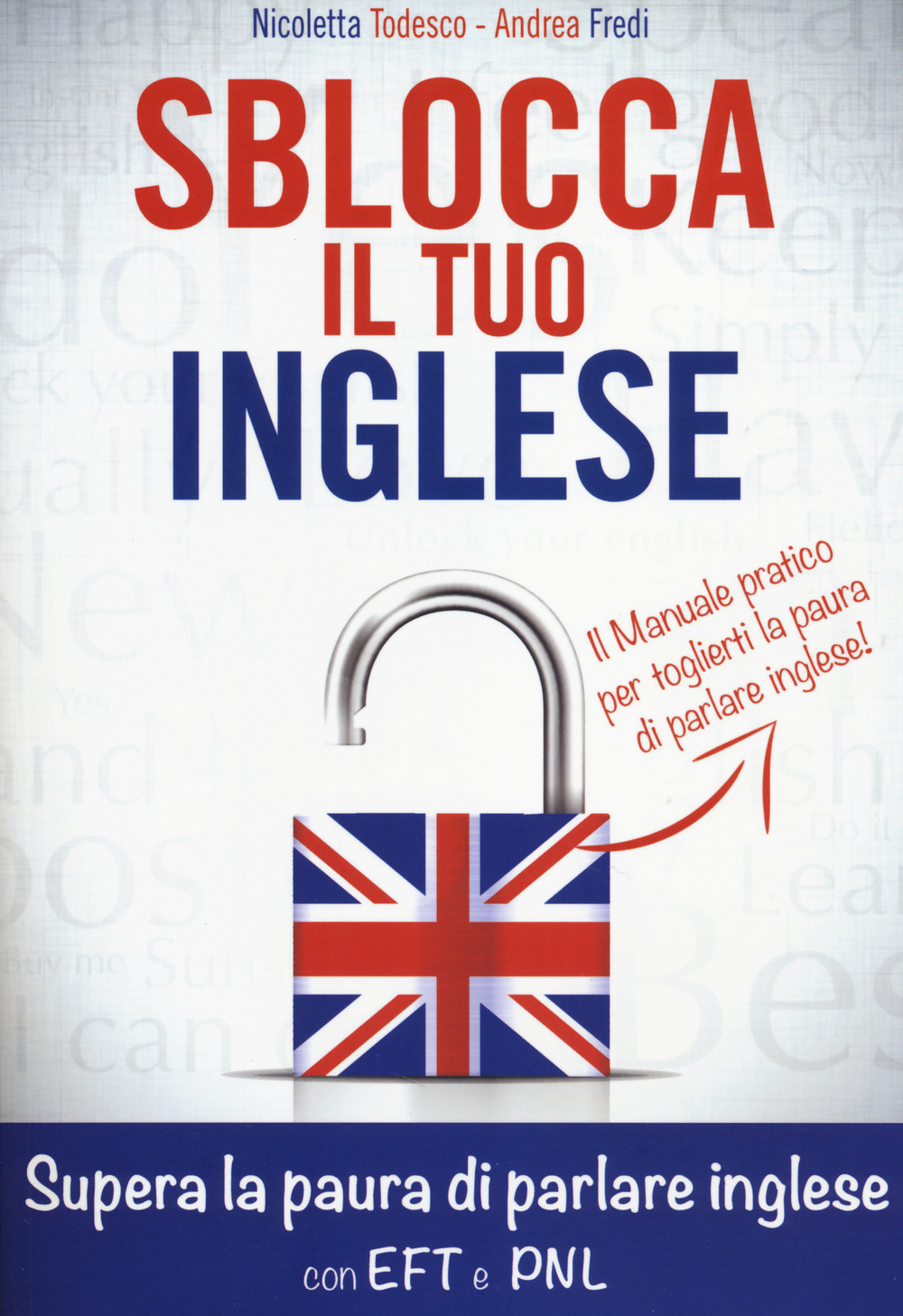 Sblocca il tuo inglese. Supera la paura di parlare inglese con EFT e PNL