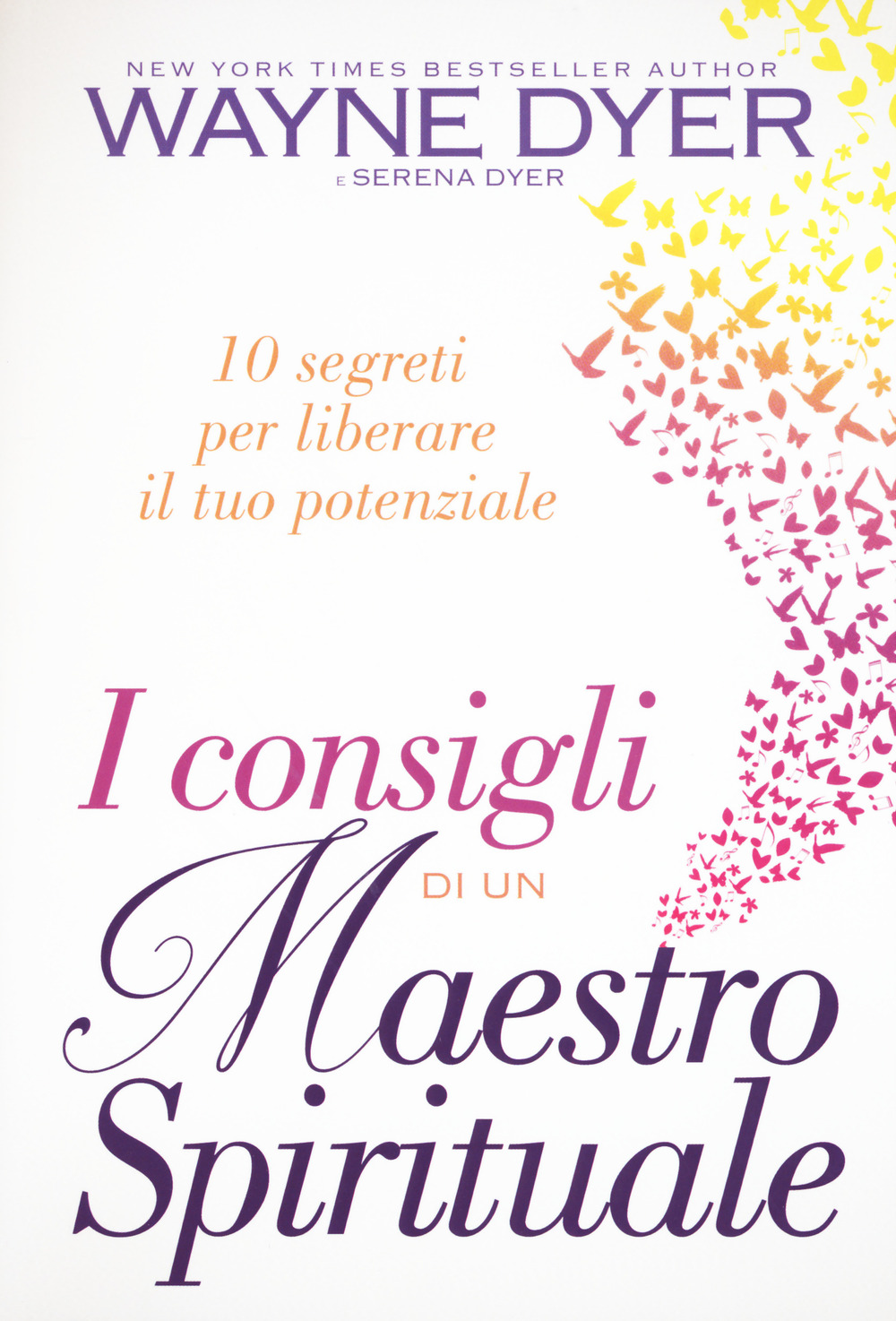 I consigli di un maestro spirituale. 10 segreti per liberare il tuo potenziale