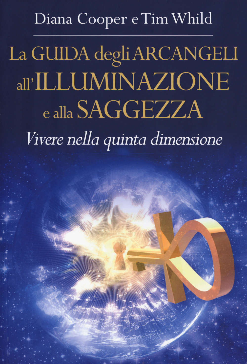 La guida degli arcangeli all'illuminazione e alla saggezza. Vivere nella quinta dimensione