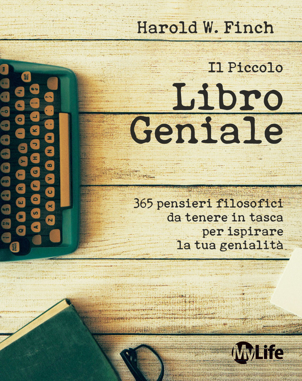 Il piccolo libro geniale. 365 pensieri filosofici da tenere in tasca per ispirare la tua genialità