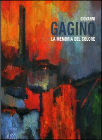 Giovanni Gagino. La memoria del colore. Ediz. illustrata