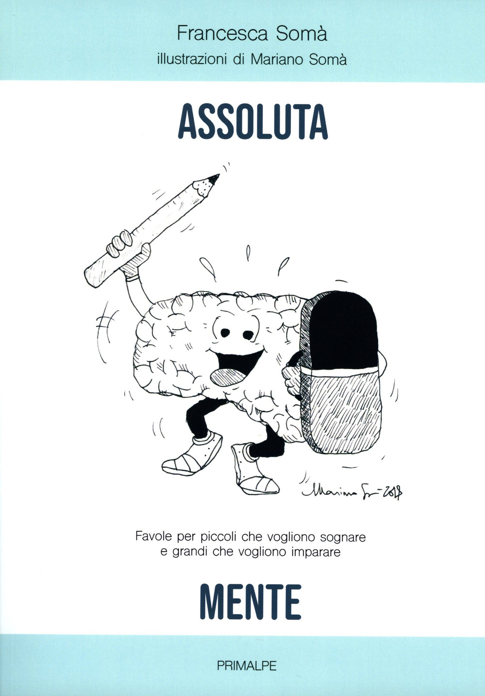 Assoluta mente. Favole per piccoli che vogliono sognare e grandi che vogliono imparare. Ediz. illustrata