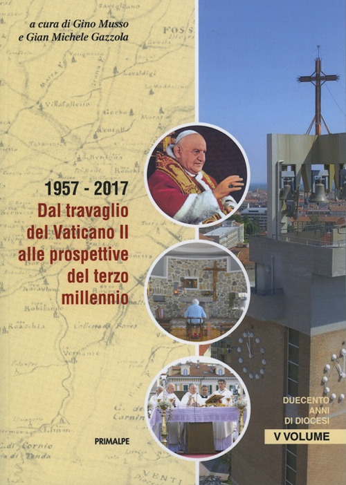 Duecento anni di diocesi. Nuova ediz.. Vol. 5: 1957-2017. Dal travaglio del Vaticano II alle prospettive del terzo millennio.