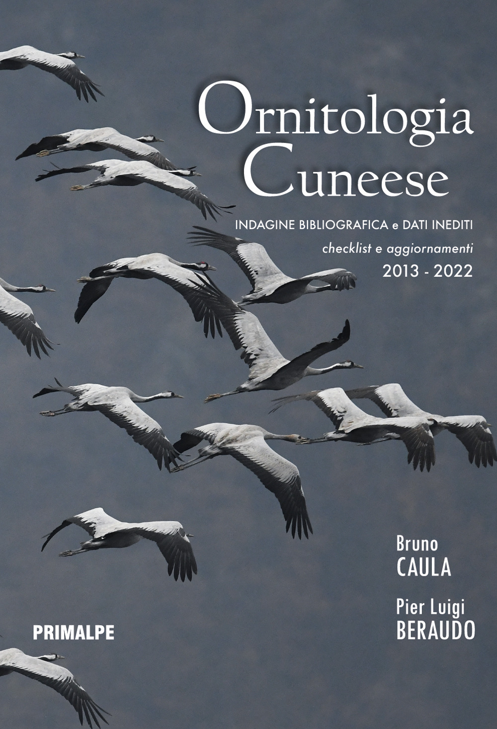 Ornitologia cuneese. Indagine bibliografica e dati inediti. Checklist e aggiornamenti 2013-2022. Ediz. illustrata