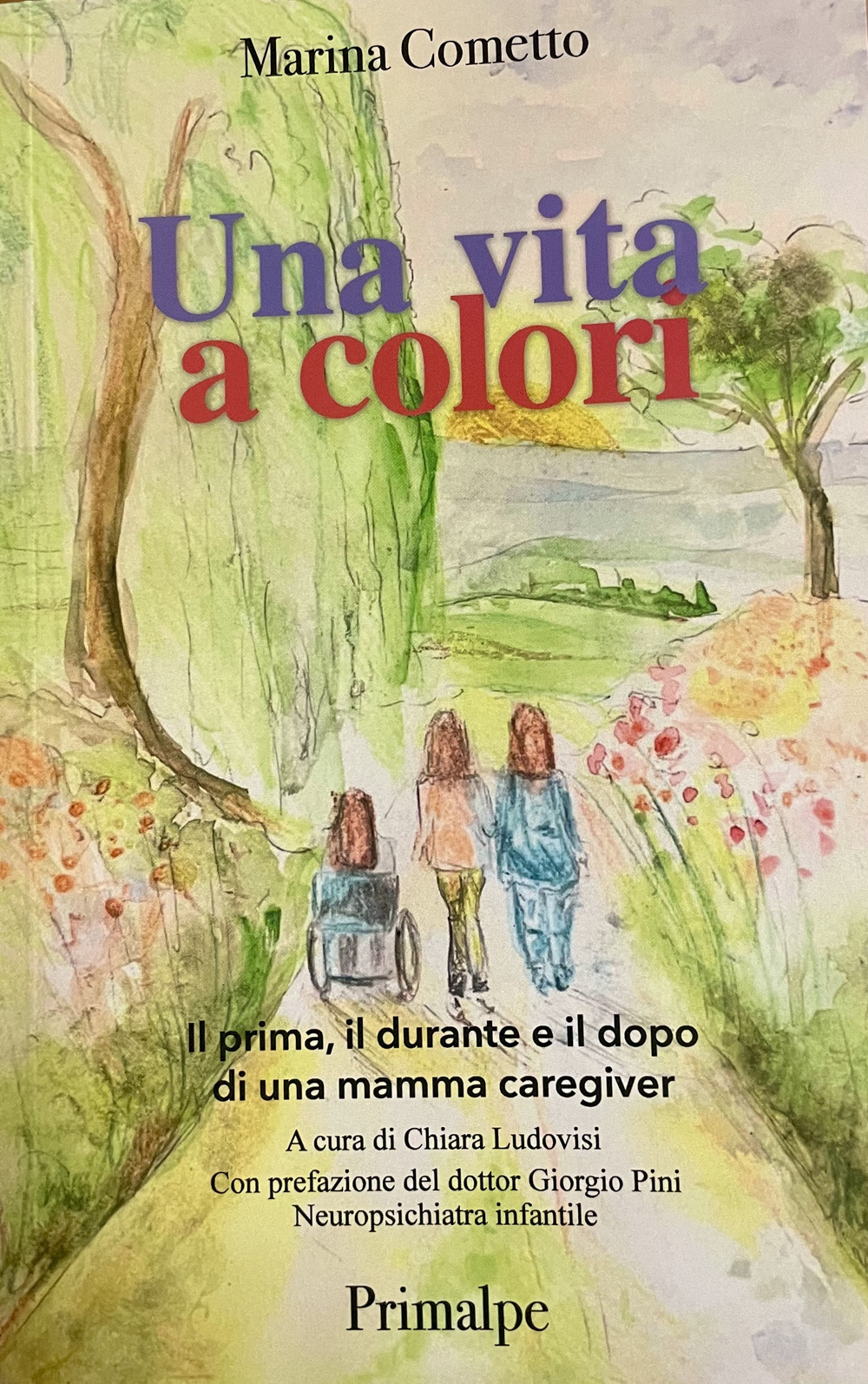 Una vita a colori Il prima, il durante e il dopo di una mamma caregiver