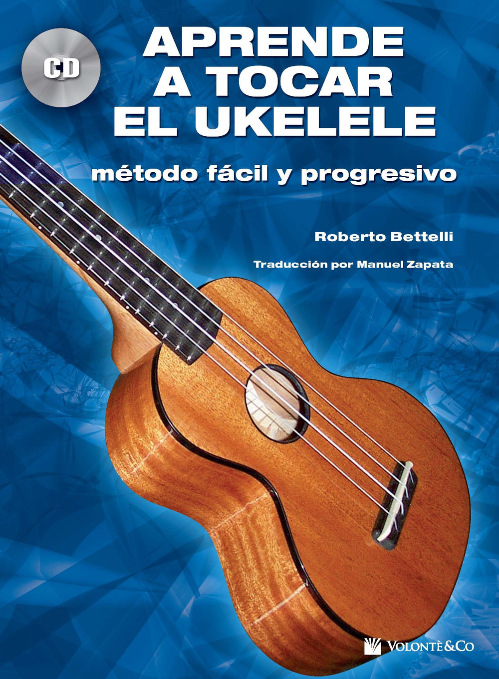 Aprende a tocar el ukelele. Método fácil y progresivo. Con CD-Audio