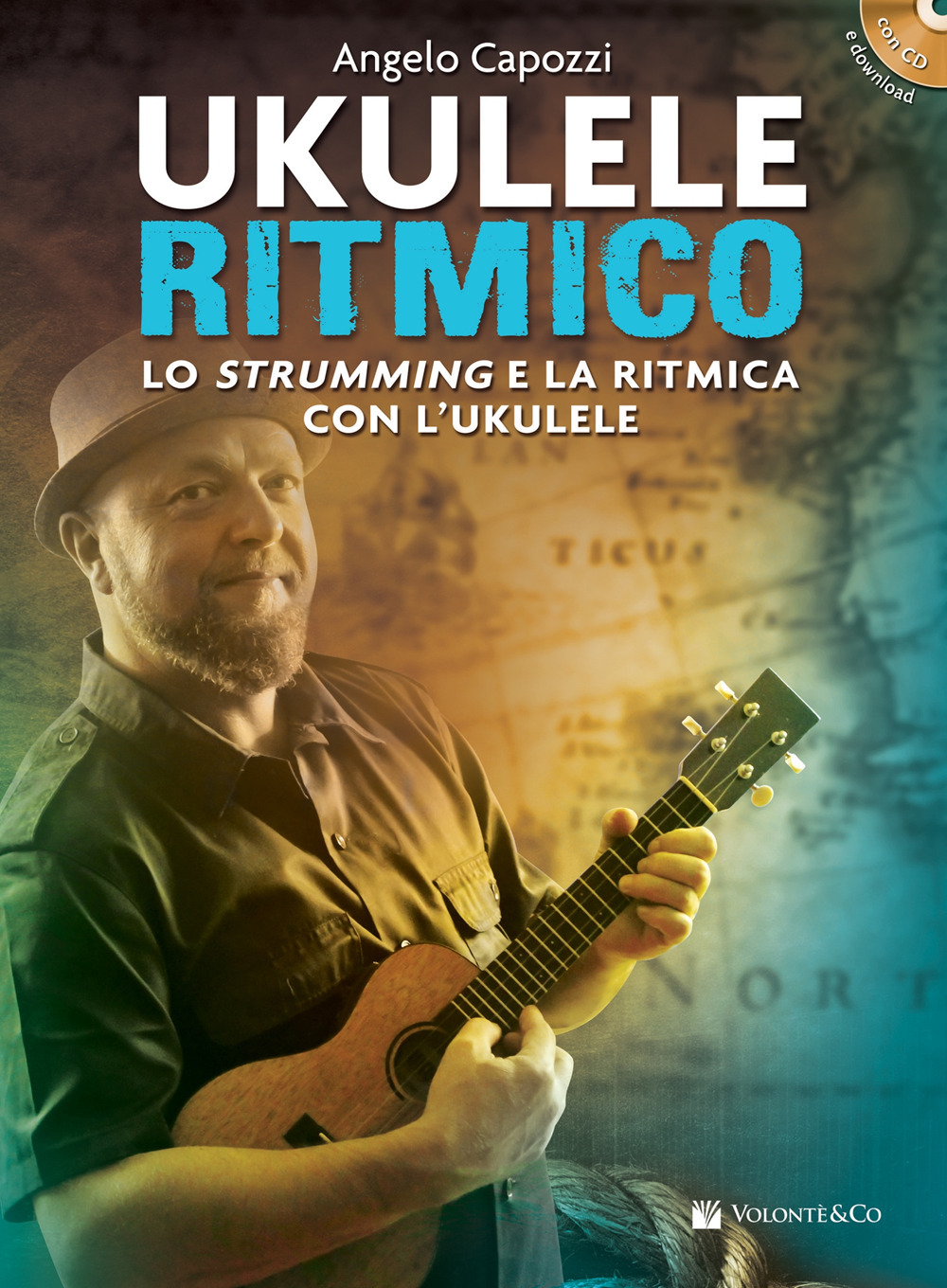 Ukulele ritmico. Lo strumming e la ritmica con l'ukulele. Con CD-Audio