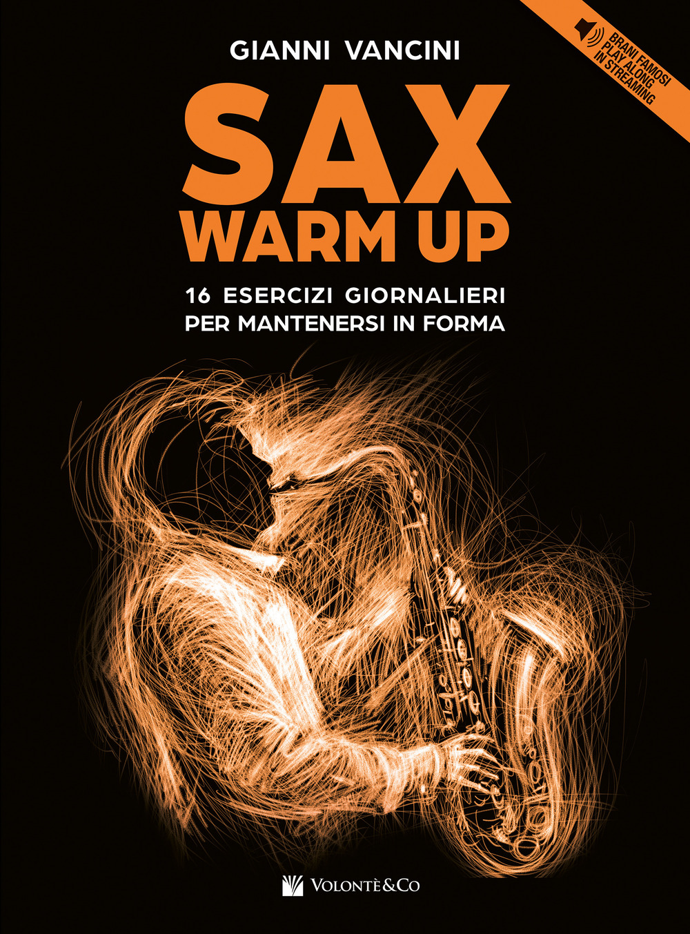 Sax warm up. 16 esercizi giornalieri per mantenersi in forma con brani famosi play along in streaming. Con File audio online