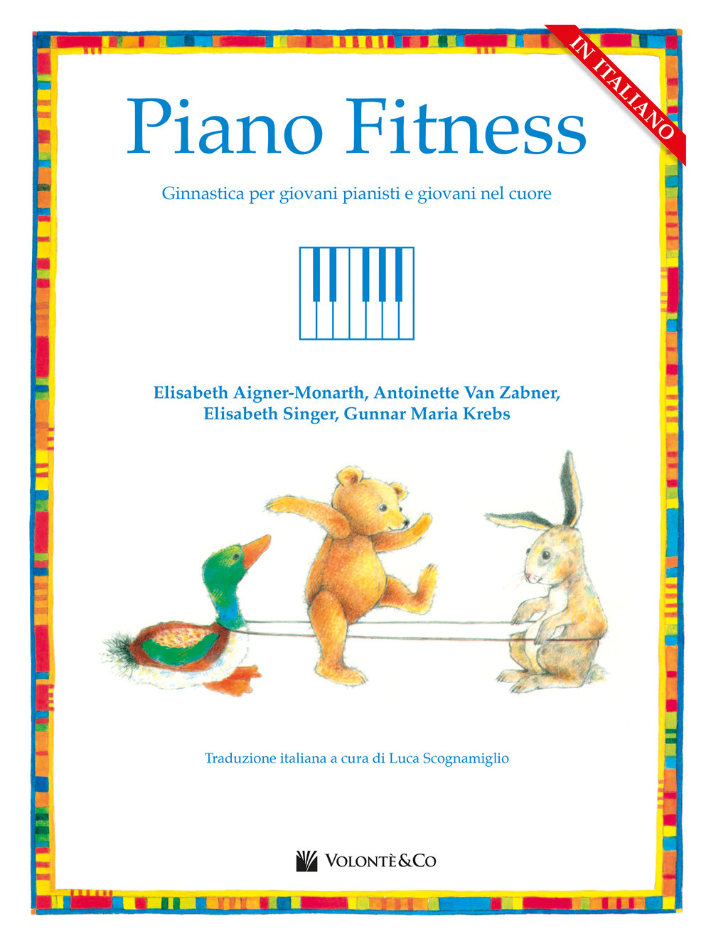 Piano fitness. Ginnastica per giovani pianisti e giovani nel cuore