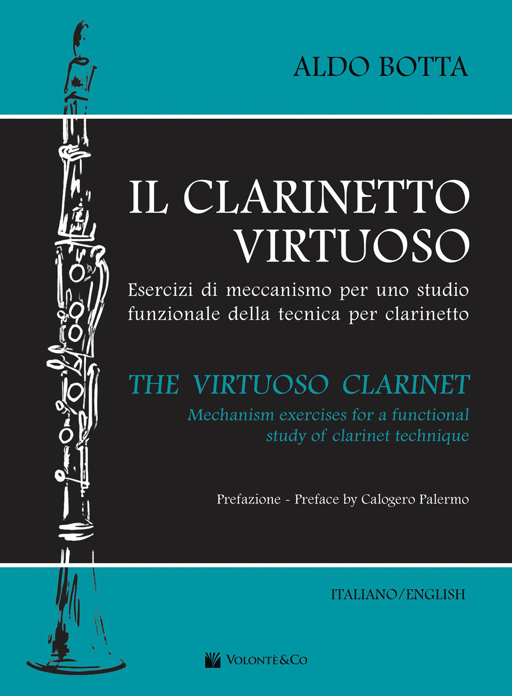 Il clarinetto virtuoso. Esercizi di meccanismo per uno studio funzionale della tecnica per clarinetto-The virtuoso clarinet. Mechanism exercises for a functional study of clarinet technique. Ediz. bilingue