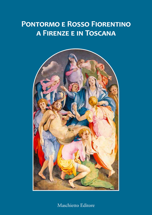 Pontormo e Rosso Fiorentino a Firenze e in Toscana