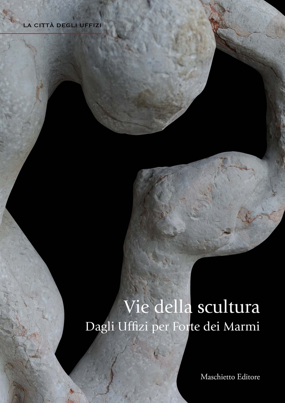 Vie della scultura. Dagli Uffizi per Forte dei Marmi. Ediz. illustrata