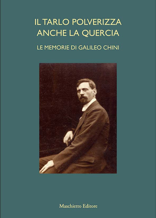 Il tarlo polverizza anche la quercia. Le memorie di Galileo Chini