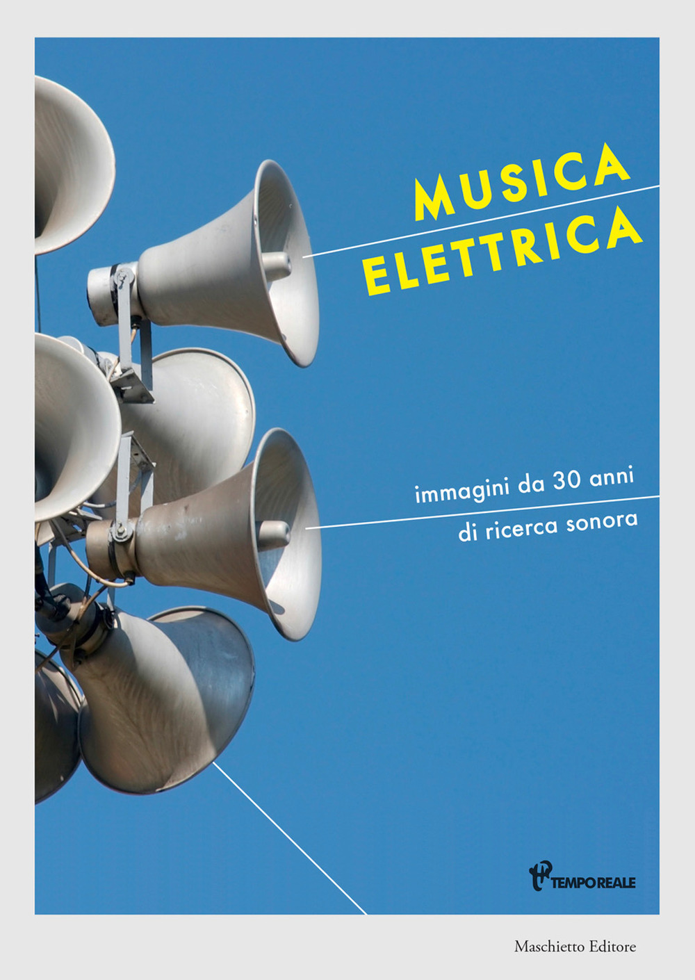 Musica elettrica. Immagini da 30 anni di ricerca sonora. Ediz. a colori