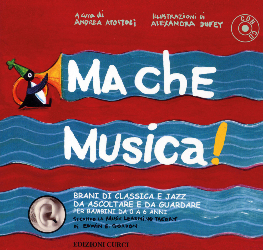 Ma che musica! Brani di classica e jazz da ascoltare e da guardare per bambini da 0 a 6 anni secondo la Music Learning Theory di Edwin E. Gordon. Con CD Audio. Vol. 1
