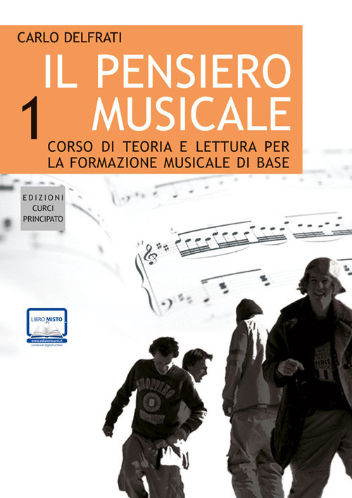 Il pensiero musicale. Corso di teoria e lettura per la formazione musicale di base. Con CD Audio. Vol. 1