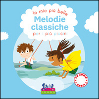 Le più belle melodie classiche per i più piccini. Ediz. illustrata. Con CD-ROM