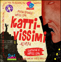 Kattivissimi... all'opera. Ediz. illustrata. Con CD Audio