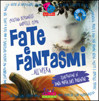 Fate e fantasmi... all'opera. Ediz. illustrata