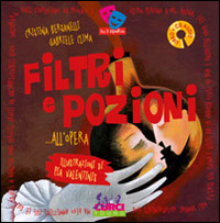 Filtri e pozioni... all'opera. Ediz. illustrata