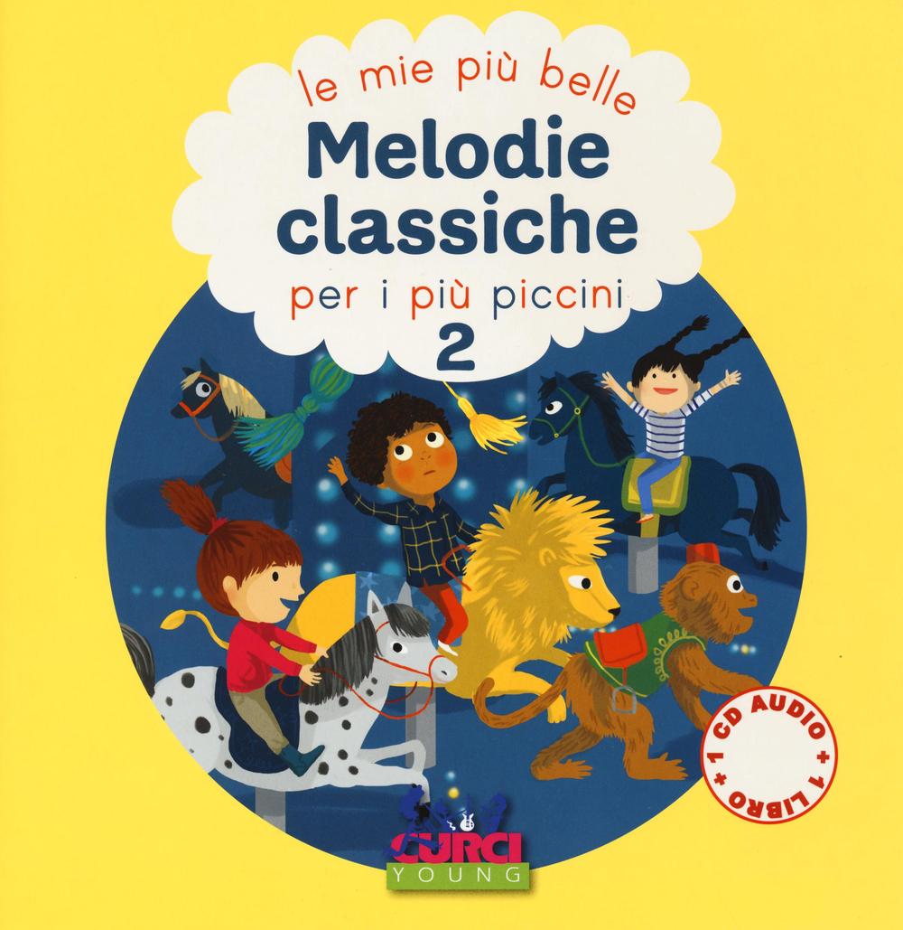 Le più belle melodie classiche per i più piccini. Ediz. illustrata. Con CD Audio. Vol. 2