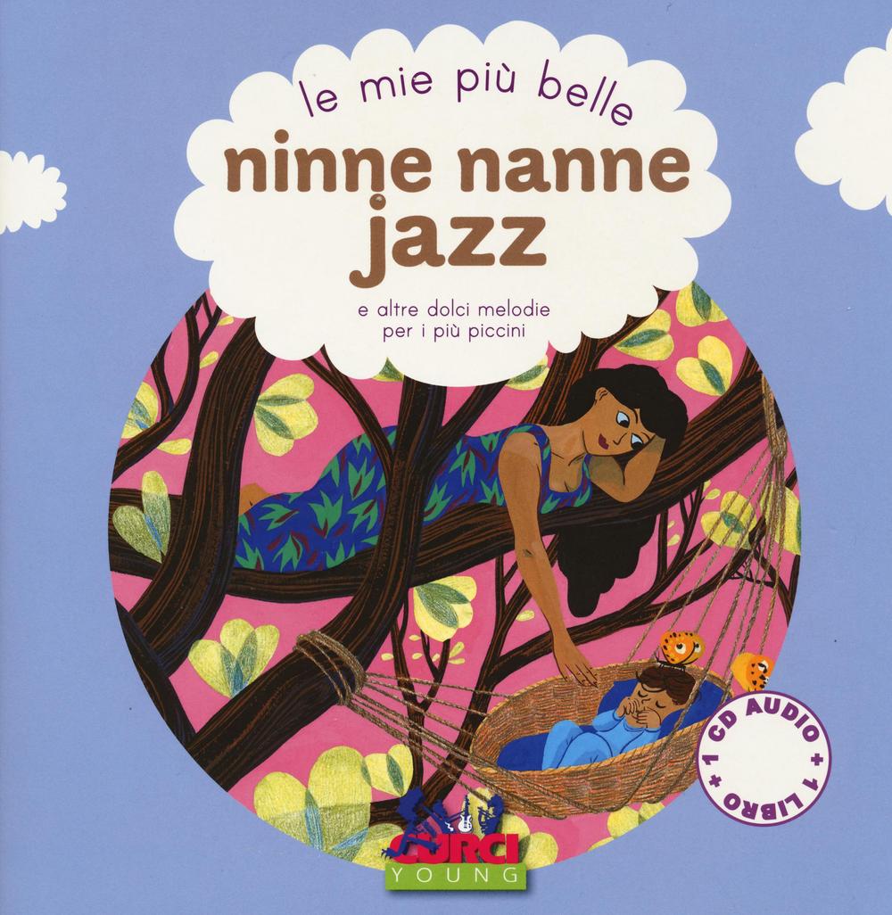 Le mie più belle ninne nanne jazz e altre dolci melodie per i più piccini. Con CD Audio