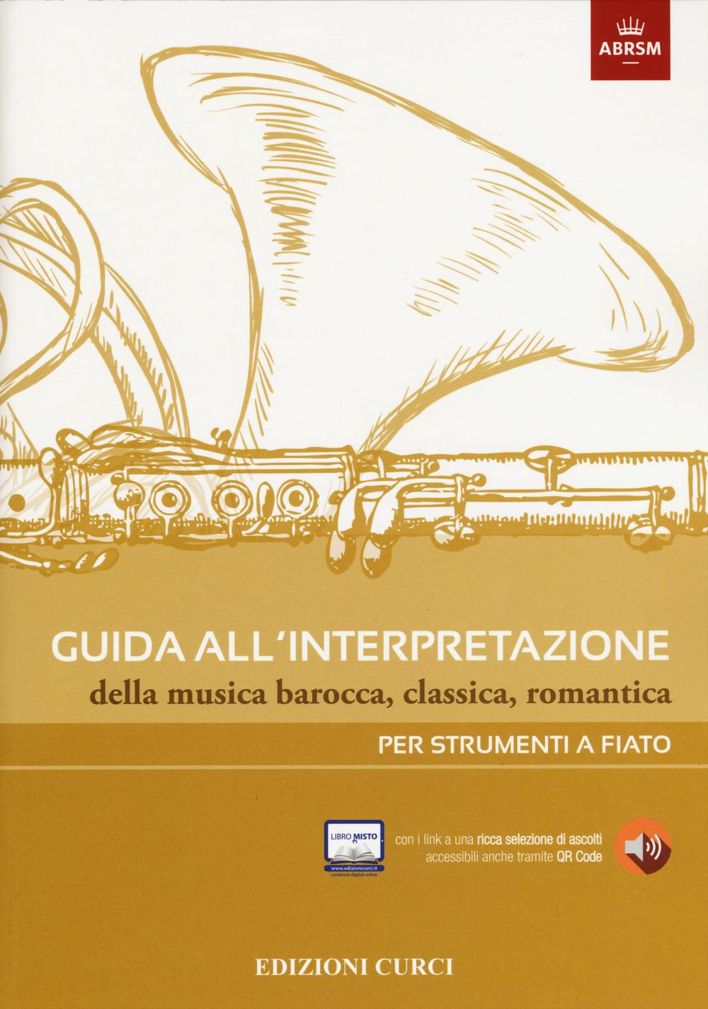 Guida all'interpretazione della musica barocca, classica, romantica. Per strumenti a fiato