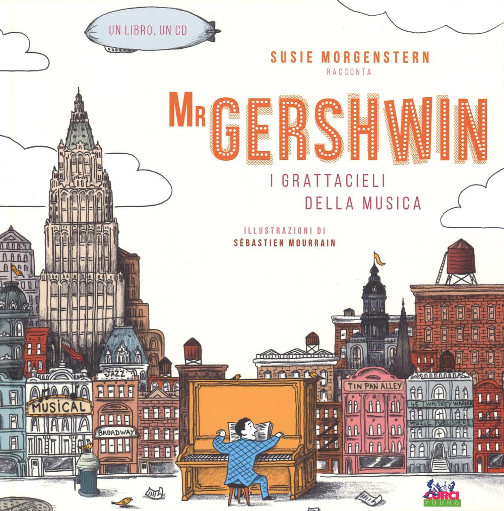 Mr Gershwin. I grattacieli della musica. Ediz. illustrata. Con CD Audio