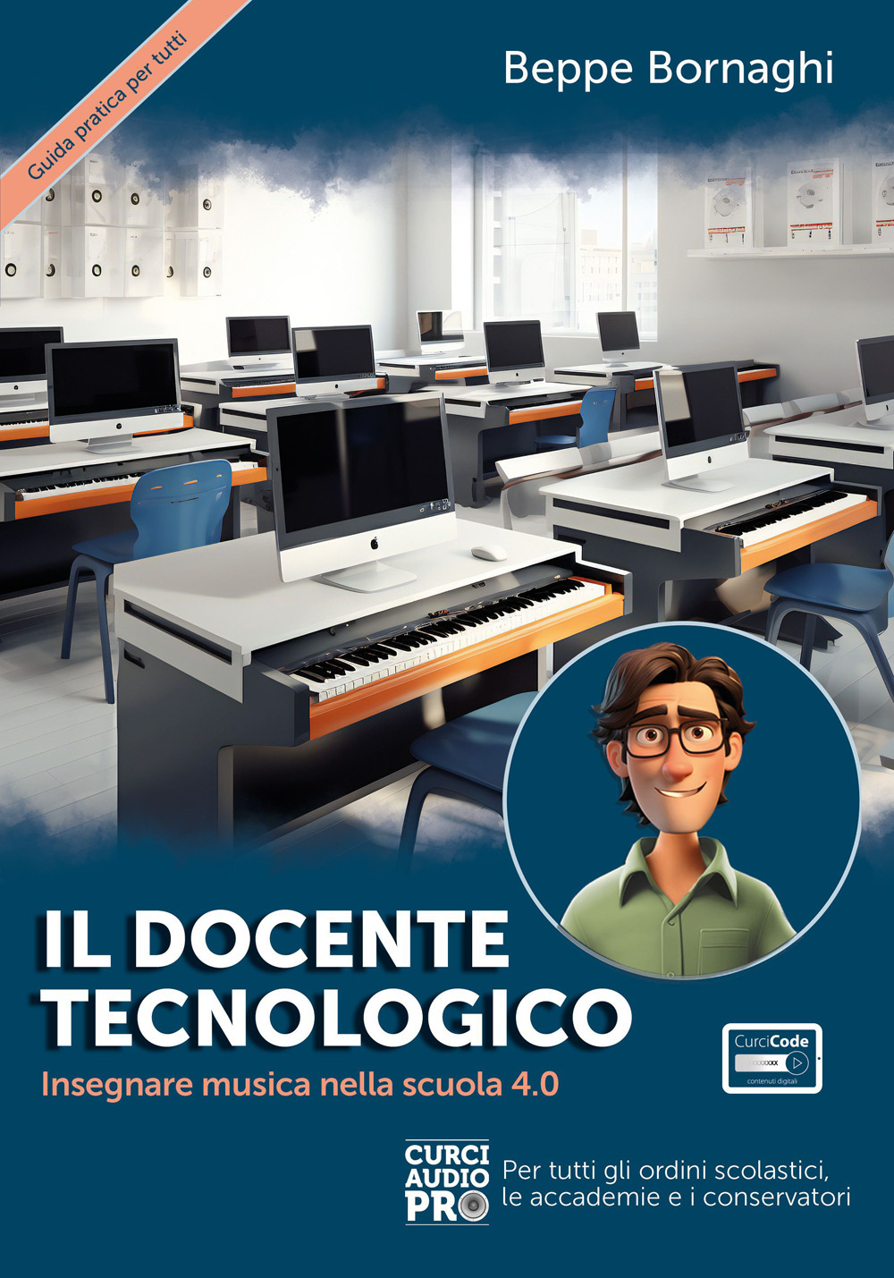 Il docente tecnologico. Insegnare musica nella scuola 4.0. Con Contenuto digitale per accesso online